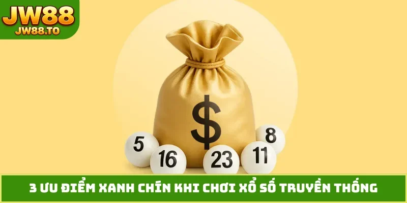 3 ưu điểm xanh chín khi chơi xổ số truyền thống