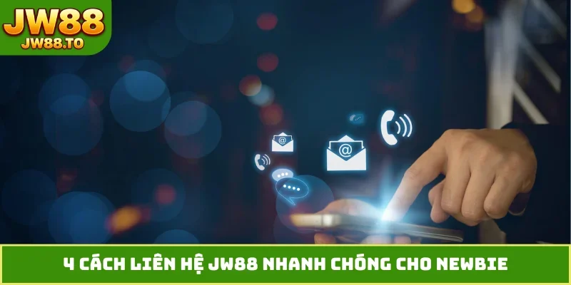 4 cách liên hệ JW88 nhanh chóng cho newbie