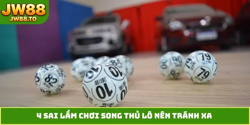 4 sai lầm chơi song thủ lô nên tránh xa 