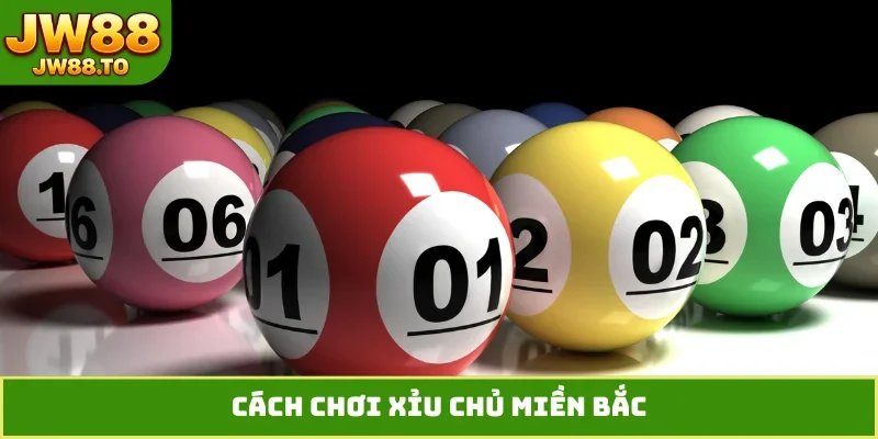 cach-choi-xiu-chu-mien-bac