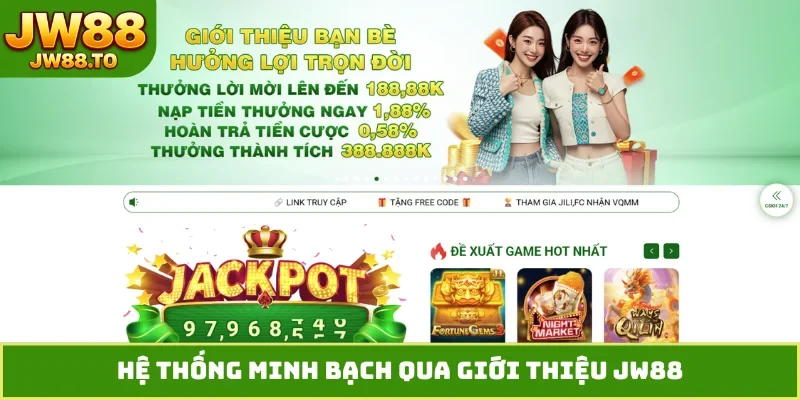 Hệ thống minh bạch qua giới thiệu JW88