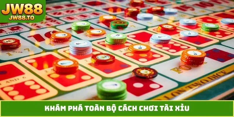 Khám phá toàn bộ cách chơi tài xỉu