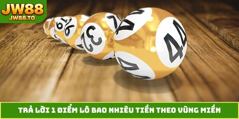 Trả lời 1 điểm lô bao nhiêu tiền theo vùng miền